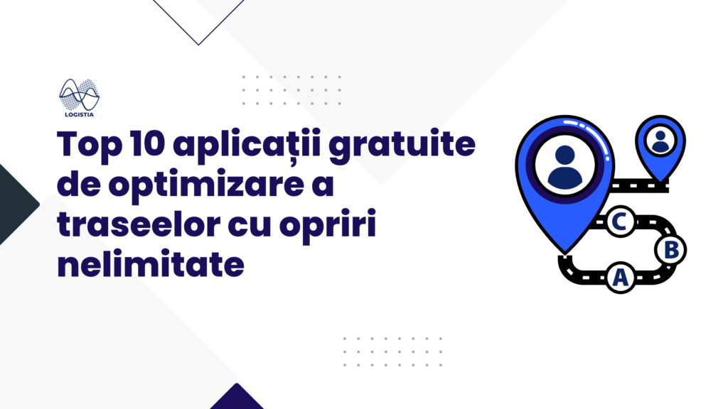 Top 10 aplicații gratuite de optimizare a traseelor cu opriri nelimitate pe Logistia Route Planner Blog