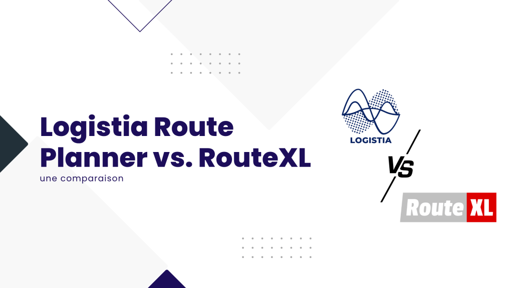Logistia Route Planner vs RouteXL une comparaison pour les entreprises 